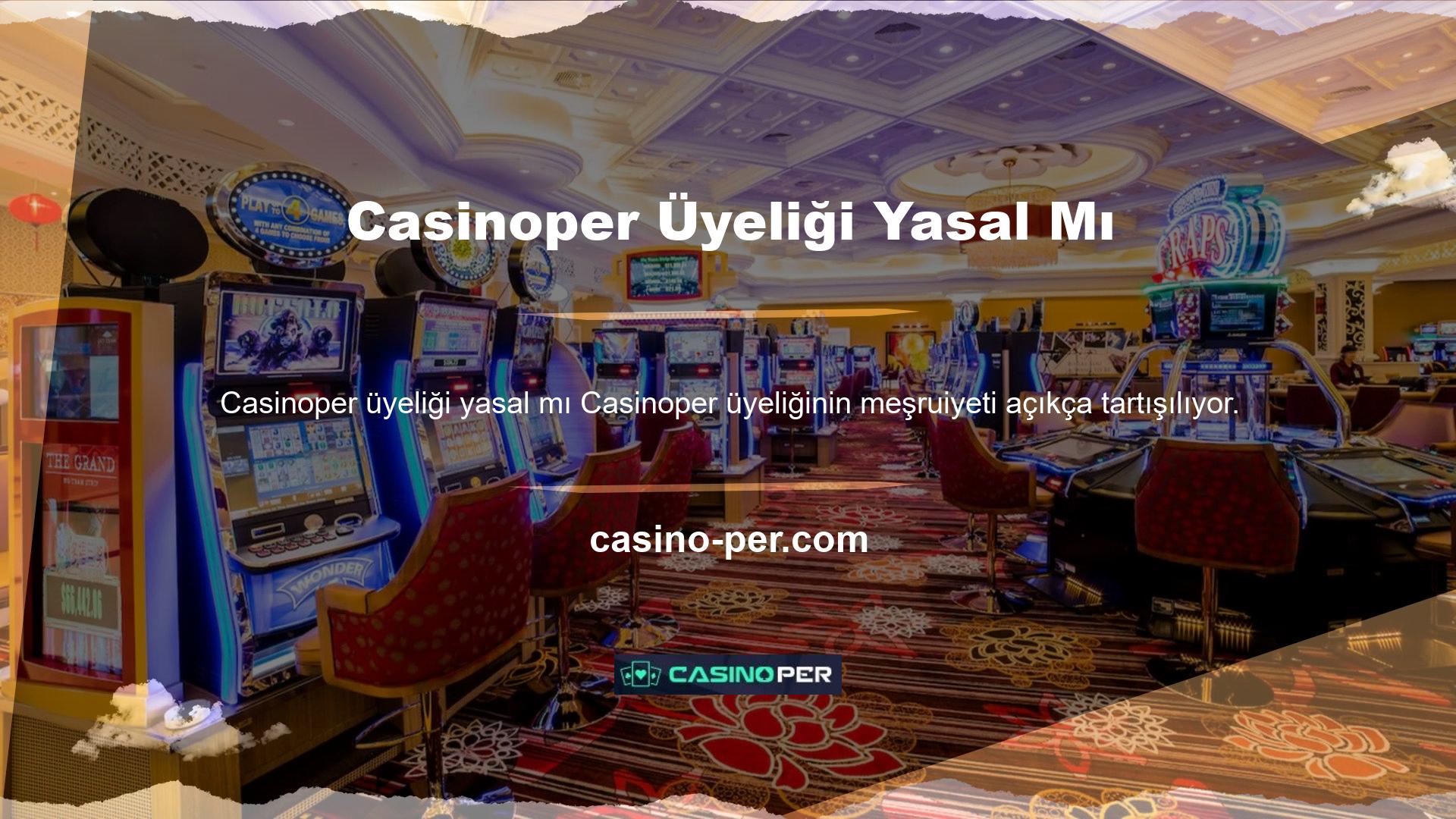 Casino sitelerine üyelik yasaldır