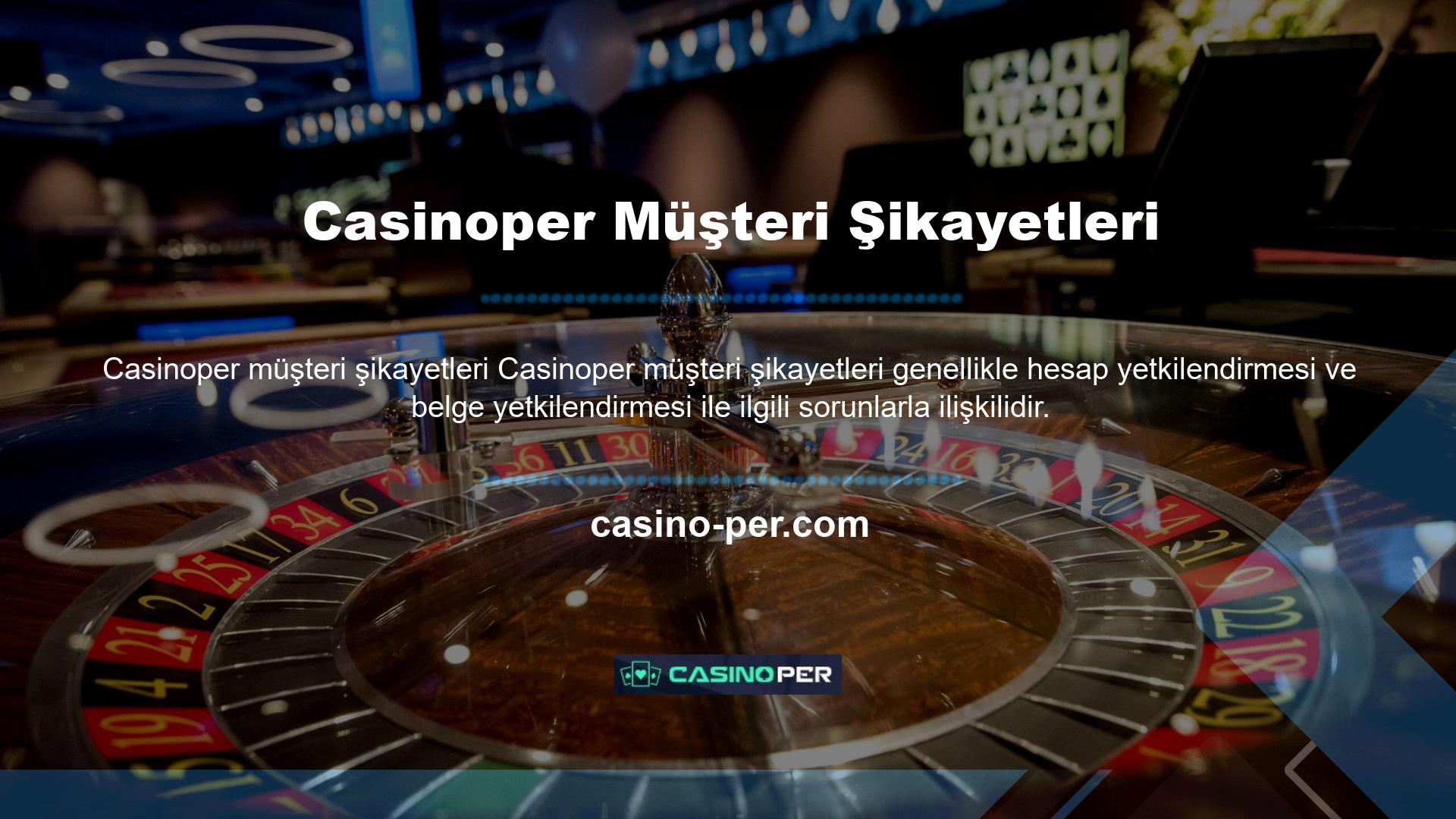 Casinoper şikayetine yapılan yorumlar maalesef otomatik değildir ve işlem hacminin fazla olması nedeniyle daha uzun sürebilir